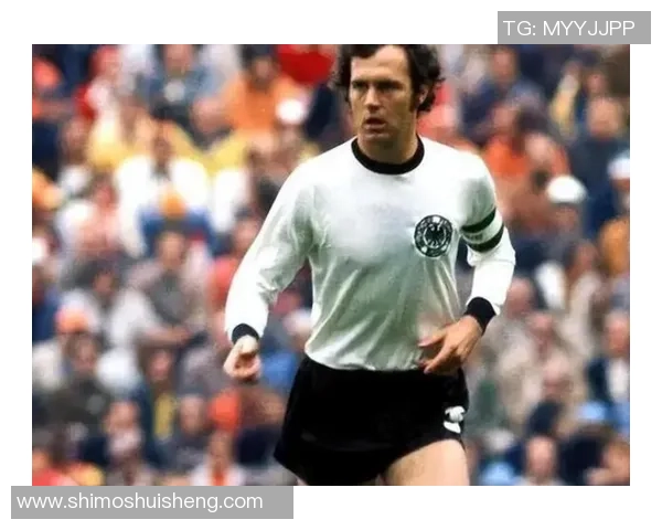 全球足坛6号球衣传奇人物盘点 从贝肯鲍尔到现役球星的传承与辉煌